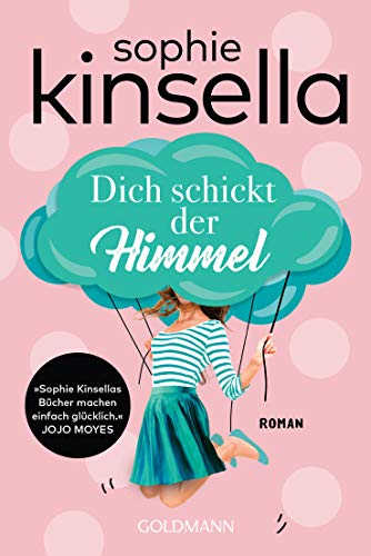 Dich schickt der Himmel: Roman von Goldmann