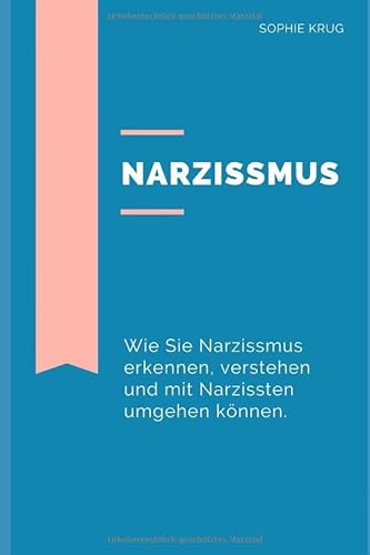Narzissmus: Wie Sie Narzissmus erkennen, verstehen und mit Narzissten umgehen können von Independently published