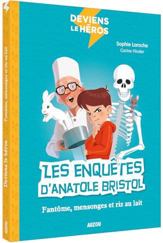 Deviens le héros - Les enquêtes d'Anatole Bristol - Fantôme, mensonges et riz au lait Deviens le héros - Les enquêtes d'Anatole Bristol - Fantôme, mensonges et riz au lait