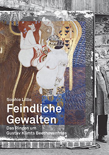 Feindliche Gewalten: Das Ringen um Gustav Klimts Beethovenfries (Die Bibliothek des Raubes) von Czernin