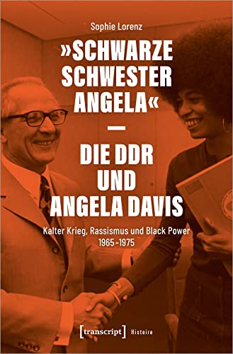 »Schwarze Schwester Angela« - Die DDR und Angela Davis: Kalter Krieg, Rassismus und Black Power 1965-1975 (Histoire, Bd. 178)