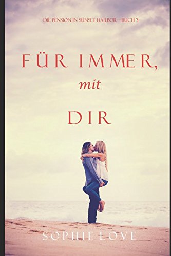 Für Immer mit Dir (Die Pension in Sunset Harbor—Buch 3) von Sophie Love