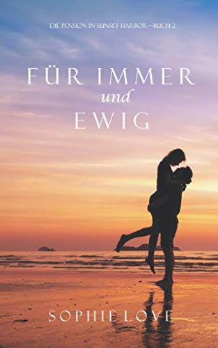 Für Immer und Ewig (Die Pension in Sunset Harbor – Buch 2)
