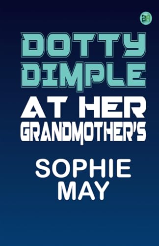 Dotty Dimple at Her Grandmother's von Zinc Read