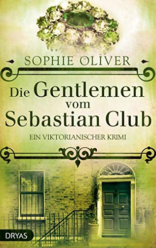 Die Gentlemen vom Sebastian Club: Ein viktorianischer Krimi (Ein viktorianischer Krimi mit den Ermittlern des Sebastian Club) von Dryas Verlag