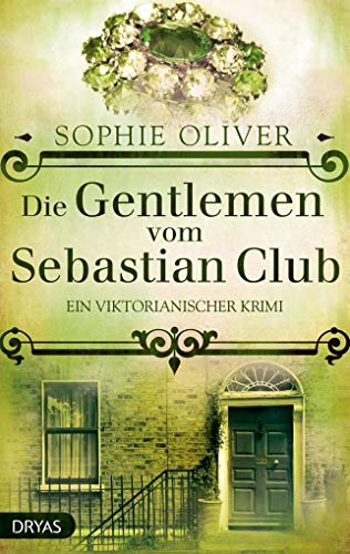 Die Gentlemen vom Sebastian Club: Ein viktorianischer Krimi (Ein viktorianischer Krimi mit den Ermittlern des Sebastian Club)