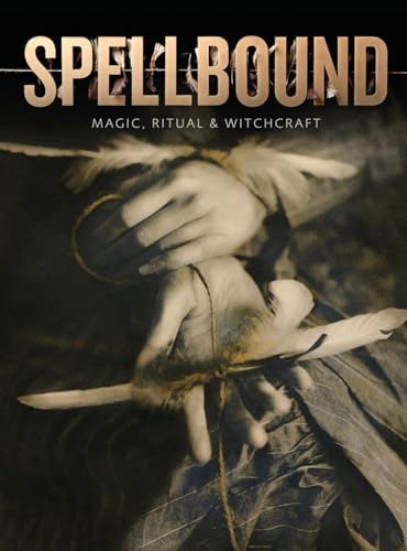 Spellbound: Magic, Ritual & Witchcraft: Magic, Ritual and Witchcraft von Ashmolean Museum