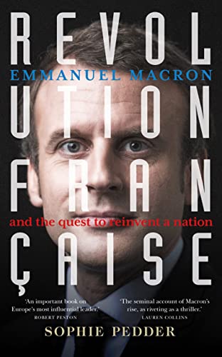 Revolution Française: Emmanuel Macron and the quest to reinvent a nation von Bloomsbury