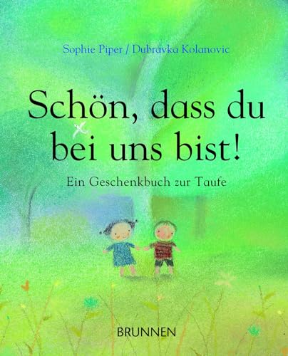 Schön, dass du bei uns bist!: Ein Geschenkbuch zur Taufe - wertvolle Gedichte und Bibel-Texte mit Tiefgang und christlicher Botschaft zum Vorlesen als Geschenk zur Taufe oder zur Geburt von Brunnen-Verlag GmbH