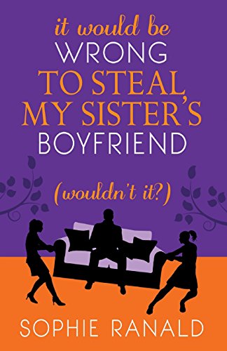 It Would be Wrong to Steal my Sister's Boyfriend (Wouldn't It?) von CreateSpace Independent Publishing Platform