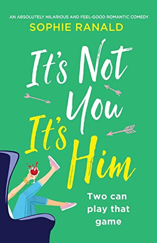 It's Not You It's Him: An absolutely hilarious and feel good romantic comedy von Bookouture