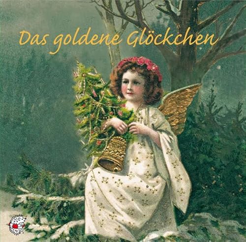 Das goldene Glöckchen: Stimmt auf die Weihnachtszeit ein. Zwei der schönsten Märchen von Sophie Reinheimer: "Die Himmelsbrieflein", "Die Christrose"; ... (Klassische Musik und Sprache erzählen)