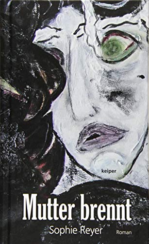 Mutter brennt: Roman. Nominiert für den Österreichischen Buchpreis 2019 (Shortlist)