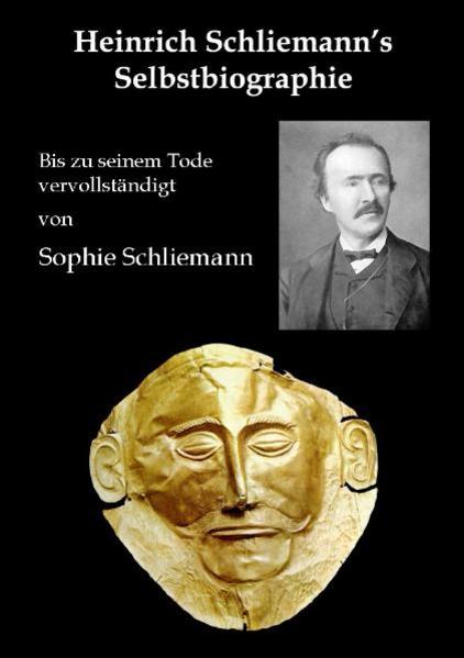 Heinrich Schliemann's Selbstbiographie von Pöllauer