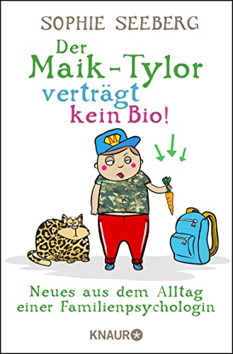Der Maik-Tylor verträgt kein Bio: Neues aus dem Alltag einer Familienpsychologin von Knaur Taschenbuch