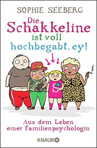 Die Schakkeline ist voll hochbegabt, ey: Aus dem Leben einer Familienpsychologin von Knaur Taschenbuch