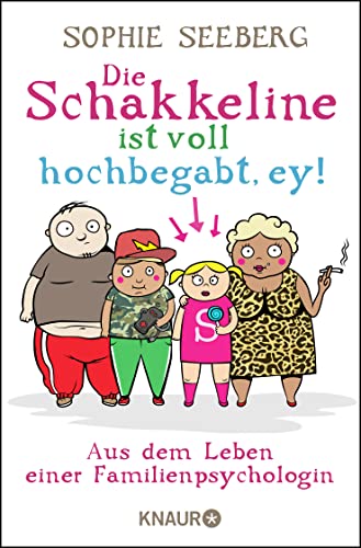 Die Schakkeline ist voll hochbegabt, ey: Aus dem Leben einer Familienpsychologin Die Schakkeline ist voll hochbegabt, ey: Aus dem Leben einer Familienpsychologin