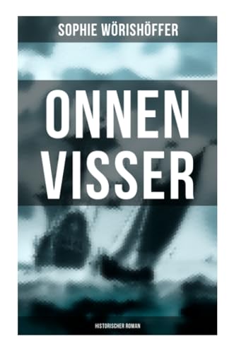 Onnen Visser (Historischer Roman): Klassiker der Jugendliteratur - Der Schmugglersohn von Norderney von Musaicum Books
