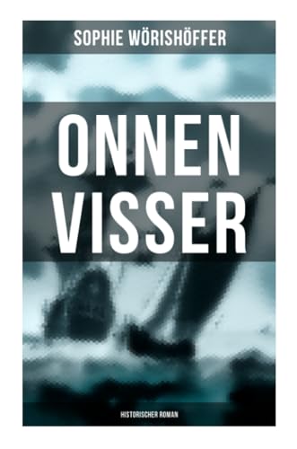 Onnen Visser (Historischer Roman): Klassiker der Jugendliteratur - Der Schmugglersohn von Norderney