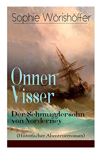 Onnen Visser: Der Schmugglersohn von Norderney (Historischer Abenteuerroman): Klassiker der Jugendliteratur von E-Artnow