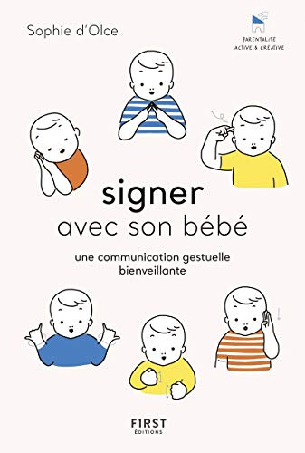 Signer avec son bebe: Une communication gestuelle bienveillante von First