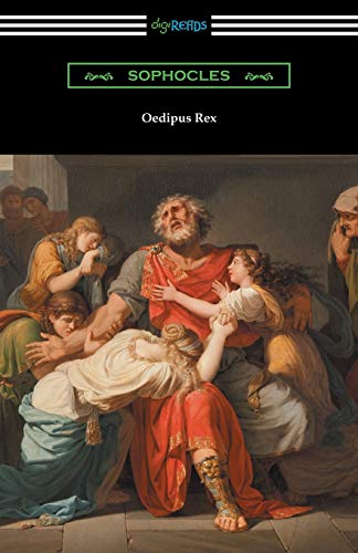 Oedipus Rex (Oedipus the King) [Translated by E. H. Plumptre with an Introduction by John Williams White] von Digireads.com