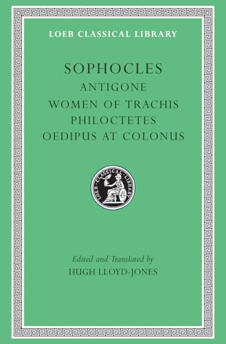 Sophocles: Antigone, the Women of Trachis, Philoctetes Oedipus at Colonus (2) (Loeb Classical Library, Band 2) von Harvard University Press