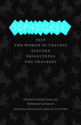 Sophocles II: Ajax, The Women of Trachis, Electra, Philoctetes, The Trackers (The Complete Greek Tragedies)