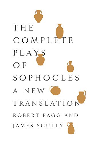 The Complete Plays of Sophocles: A New Translation