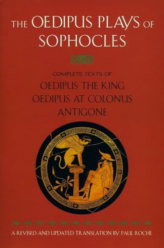 The Oedipus Plays of Sophocles: Oedipus the King; Oedipus at Colonus; Antigone