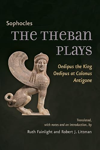 The Theban Plays: Oedipus the King, Oedipus at Colonus, Antigone (Johns Hopkins New Translations from Antiquity)