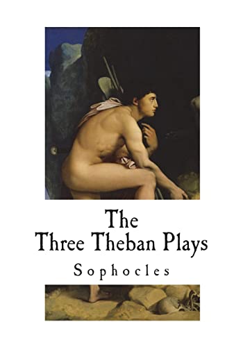 The Three Theban Plays: Sophocles The Three Theban Plays: Sophocles von CREATESPACE