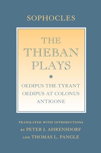 The Theban Plays: Oedipus the Tyrant / Oedipus at Colonus / Antigone (Agora Editions)