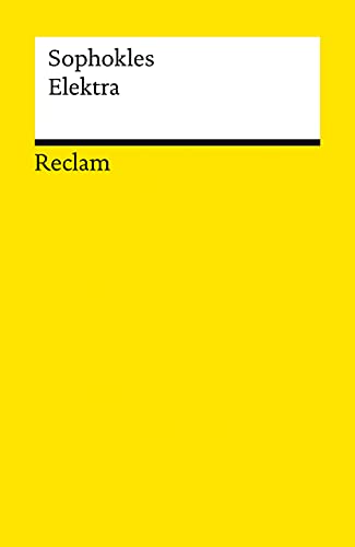 Elektra: Sophokles – altgriechische Literatur in deutscher Übersetzung – 14230 (Reclams Universal-Bibliothek)