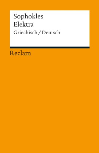 Elektra. Griechisch/Deutsch: Sophokles – zweisprachige Ausgabe; Originalversion mit deutscher Übersetzung (Reclams Universal-Bibliothek)