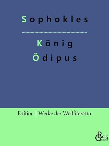 König Ödipus (Edition Werke der Weltliteratur) von Gröls Verlag