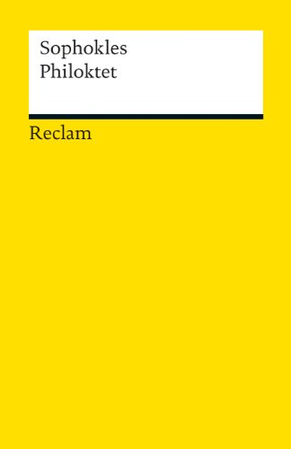 Philoktet: Sophokles – altgriechische Literatur in deutscher Übersetzung (Reclams Universal-Bibliothek)