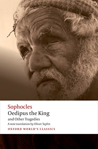 Oedipus the King and Other Tragedies: Oedipus the King, Aias, Philoctetes, Oedipus at Colonus (Oxford World's Classics)