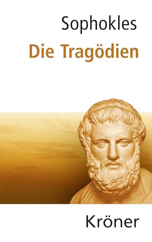 Sophokles: Die Tragödien Sophokles: Die Tragödien