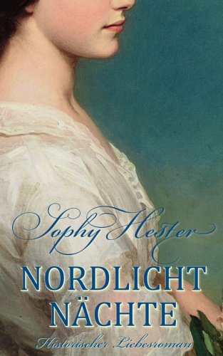 Nordlicht Nächte: Historischer Liebesroman von CreateSpace Independent Publishing Platform