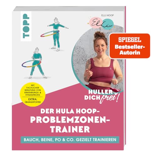 Huller dich frei! Der Hula Hoop Problemzonen-Trainer.: Bauch, Beine, Po & Co. gezielt trainieren. Extra Übungsposter. Fachliche Beratung von Fitness- & Ernährungsprofis von Frech