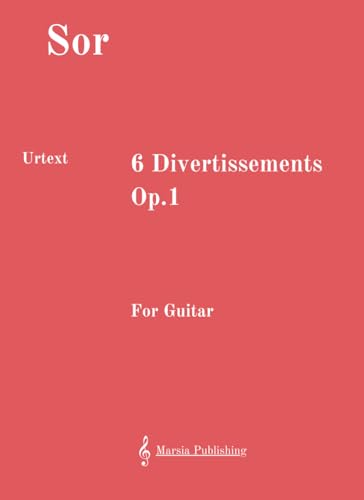 6 Divertissements, Op.1 for Guitar: Urtext von Independently published