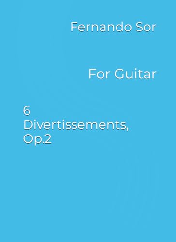 6 Divertissements, Op.2: For Guitar von Independently published