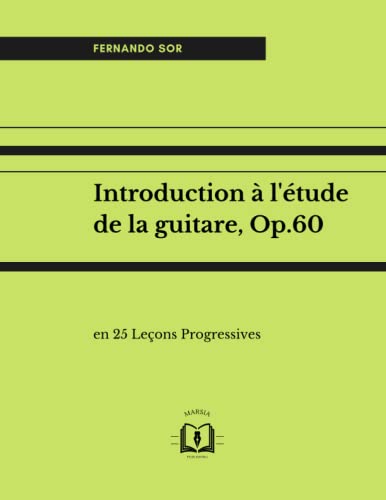 Introduction à l'étude de la guitare, Op.60: en 25 Leçons Progressives von Independently published