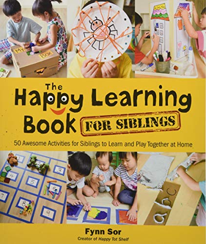 The Happy Learning Book for Siblings: 50 Awesome Activities for Sibling to Learn and Play Together at Home