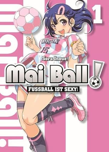 Mai Ball - Fußball ist sexy! 01: Bd. 1 von Panini Manga und Comic