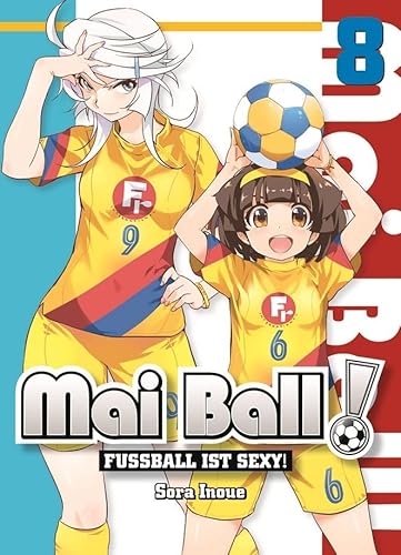 Mai Ball - Fußball ist sexy! 08: Entdecke die sexy Seite des Fußballs mit Mai und ihrem Team Mai Ball - Fußball ist sexy! 08: Entdecke die sexy Seite des Fußballs mit Mai und ihrem Team von Panini Verlags GmbH