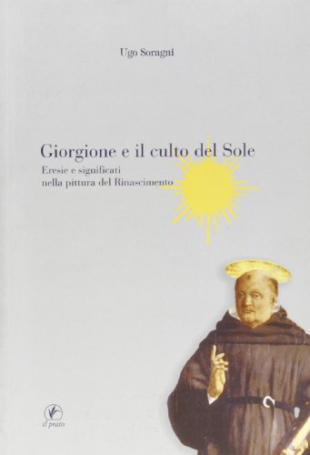 Giorgione e il culto del sole. Eresie e significati nella pittura del Rinascimento (Fuori collana) von FUORI COLLANA
