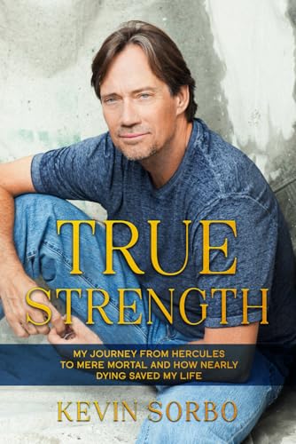 True Strength: My Journey from Half-God to Mere Mortal and How Nearly Dying Saved My Life von Independently published