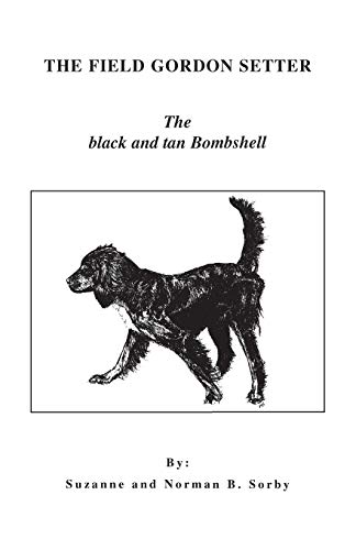 The Field Gordon Setter: The black and tan Bombshell